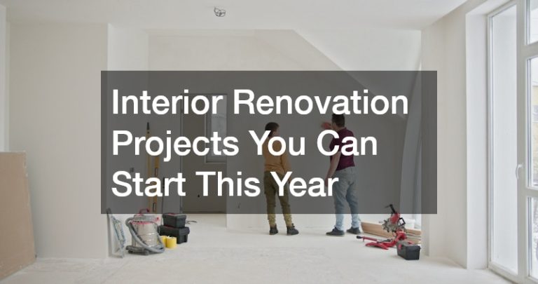 Interior Renovation Projects You Can Start This Year