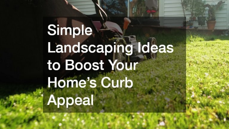 Simple Landscaping Ideas to Boost Your Homes Curb Appeal