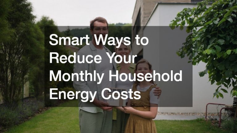 Smart Ways to Reduce Your Monthly Household Energy Costs